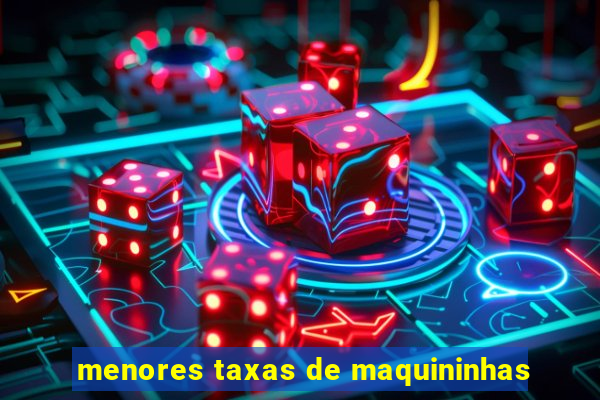 menores taxas de maquininhas